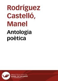 Antologia poètica / Manel Rodríguez-Castelló | Biblioteca Virtual Miguel de Cervantes
