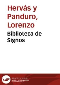 Biblioteca de Signos / presentación de Lorenzo Hervás y Panduro para la Biblioteca de Autores Españoles | Biblioteca Virtual Miguel de Cervantes