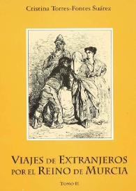 Viajes de extranjeros por el Reino de Murcia. Tomo II / Cristina Torres-Fontes Suárez | Biblioteca Virtual Miguel de Cervantes