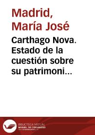 Carthago Nova. Estado de la cuestión sobre su patrimonio arqueológico / María Jose Madrid, Antonio Murcia y Elena Ruiz | Biblioteca Virtual Miguel de Cervantes