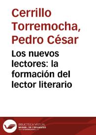 Los nuevos lectores: la formación del lector literario / Pedro C. Cerrillo Torremocha | Biblioteca Virtual Miguel de Cervantes
