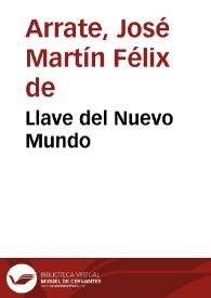 Llave del Nuevo Mundo, antemural de las Indias Occidentales. La Habana descripta : noticias de su fundación, aumento y estado / compuesta por D. José Martín Féliz de Arrate | Biblioteca Virtual Miguel de Cervantes