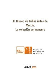 El Museo de Bellas Artes de Murcia. La colección permanente / M.ª Ángeles Gutiérrez García... [et al] | Biblioteca Virtual Miguel de Cervantes