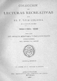 Colección de lecturas recreativas / por el P. Luis Coloma de la Compañía de Jesús; dibujos de Apeles Mestres y Paciano Ross;  fotograbados de J. Thomas y J. Casals | Biblioteca Virtual Miguel de Cervantes
