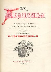 La Araucana : ilustraciones.- II / de Alonso de Ercilla y Zúñiga; ilustrada con grabados, documentos, notas históricas y bibliográficas y una biografía del autor; la publica José Toribio Medina | Biblioteca Virtual Miguel de Cervantes