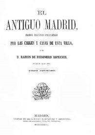 El antiguo Madrid : paseos históricos-anecdóticos por las calles y casas de esta villa. Tomo primero / por D. Ramón de Mesonero Romanos | Biblioteca Virtual Miguel de Cervantes