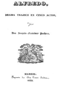 Alfredo : drama trágico en cinco actos / Joaquín Francisco Pacheco | Biblioteca Virtual Miguel de Cervantes