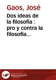 Dos ideas de la filosofía : pro y contra la filosofía de la filosofía / José Gaos y Francisco Larroyo | Biblioteca Virtual Miguel de Cervantes