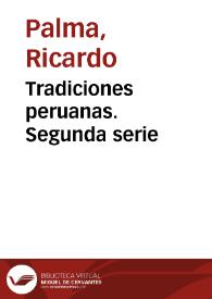 Tradiciones peruanas. Segunda serie / Ricardo Palma | Biblioteca Virtual Miguel de Cervantes