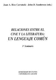 Relaciones entre el cine y la literatura : un lenguaje común : 1º Seminario / Juan A. Ríos Carratalá; Jonh D. Sanderson (eds.) | Biblioteca Virtual Miguel de Cervantes