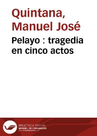 Pelayo : tragedia en cinco actos / Manuel José Quintana | Biblioteca Virtual Miguel de Cervantes