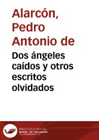 Dos ángeles caídos y otros escritos olvidados / de Pedro Antonio de Alarcón | Biblioteca Virtual Miguel de Cervantes