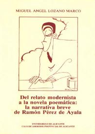 Del relato modernista a la novela poemática : la narrativa breve de Ramón Pérez de Ayala / Miguel Ángel Lozano Marco; (prólogo de Andrés Amorós) | Biblioteca Virtual Miguel de Cervantes