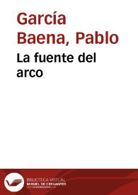 La fuente del arco / Pablo García Baena | Biblioteca Virtual Miguel de Cervantes