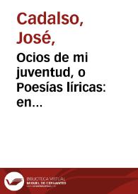 Ocios de mi juventud, o Poesías líricas: en continuación de Los eruditos a la violeta / de Josef Vazquez | Biblioteca Virtual Miguel de Cervantes