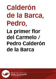 La primer flor del Carmelo / Pedro Calderón de la Barca | Biblioteca Virtual Miguel de Cervantes