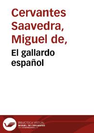 El gallardo español / Miguel de Cervantes Saavedra; edición de Florencio Sevilla Arroyo | Biblioteca Virtual Miguel de Cervantes