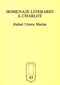 Homenaje literario a Charlot / Rafael Utrera Macías | Biblioteca Virtual Miguel de Cervantes