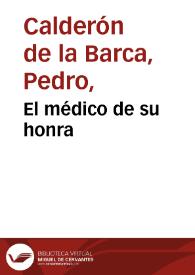 El médico de su honra / Pedro Calderón de la Barca | Biblioteca Virtual Miguel de Cervantes