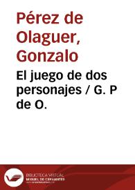 El juego de dos personajes / G. P de O. | Biblioteca Virtual Miguel de Cervantes