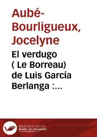 El verdugo ( Le Borreau) de Luis García Berlanga : humour, vous avez dit humour ? / Jocelyne Aubé-Bourligueux | Biblioteca Virtual Miguel de Cervantes