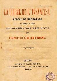 Lo llibre de l'infantesa : aplech de rondallas en prosa y vers endressadas als noys / per Francisco Comerma Bachs | Biblioteca Virtual Miguel de Cervantes