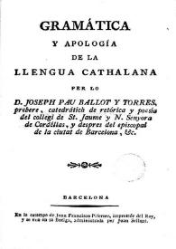 Gramática y apología de la llengua cathalana / Josep Pau Ballot i Torres | Biblioteca Virtual Miguel de Cervantes