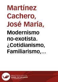 Modernismo no-exotista. ¿Cotidianismo, Familiarismo, Humildismo? / José María Martínez Cachero | Biblioteca Virtual Miguel de Cervantes