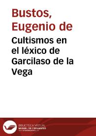 Cultismos en el léxico de Garcilaso de la Vega / Eugenio de Bustos | Biblioteca Virtual Miguel de Cervantes