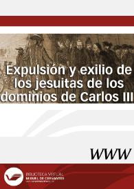 Expulsión y exilio de los jesuitas de los dominios de Carlos III / responsable científico Enrique Giménez López | Biblioteca Virtual Miguel de Cervantes