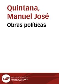 Obras políticas / Manuel José Quintana; prólogo de Antonio Ferrer del Río | Biblioteca Virtual Miguel de Cervantes