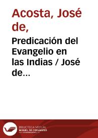 Predicación del Evangelio en las Indias / José de Acosta; estudio preliminar y edición  del P. Francisco Mateos | Biblioteca Virtual Miguel de Cervantes