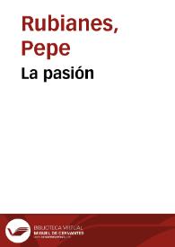 Más información sobre La pasión / Pepe Rubianes
