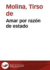 Amar por razón de estado / del Maestro Tirso de Molina | Biblioteca Virtual Miguel de Cervantes