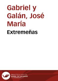 Extremeñas / José María Gabriel y Galán | Biblioteca Virtual Miguel de Cervantes