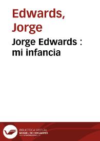Jorge Edwards : mi infancia | Biblioteca Virtual Miguel de Cervantes
