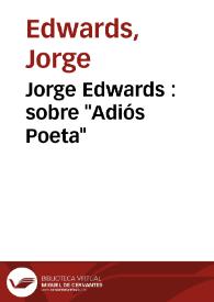Jorge Edwards : sobre "Adiós Poeta" | Biblioteca Virtual Miguel de Cervantes