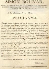 Proclama : A los habitantes de los Llanos. Quartel [sic]- General del Sombrero a 17 de febrero de 1818 / Bolívar, Simón | Biblioteca Virtual Miguel de Cervantes