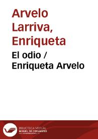 El odio / Enriqueta Arvelo | Biblioteca Virtual Miguel de Cervantes