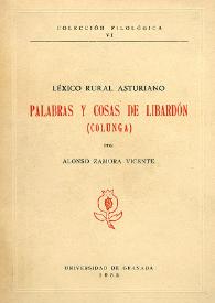 Léxico rural asturiano : palabras y cosas de Libardón (Colunga) / por Alonso Zamora Vicente | Biblioteca Virtual Miguel de Cervantes