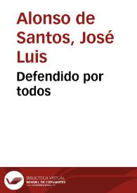 Defendido por todos / José Luis Alonso de Santos | Biblioteca Virtual Miguel de Cervantes