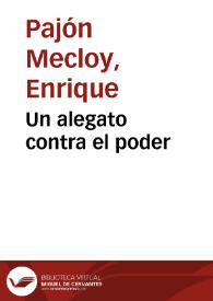 Un alegato contra el poder / Enrique Pajón Mecloy | Biblioteca Virtual Miguel de Cervantes