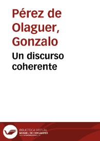 Un discurso coherente / Gonzalo Pérez de Olaguer | Biblioteca Virtual Miguel de Cervantes