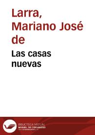 Las casas nuevas / Mariano José de Larra | Biblioteca Virtual Miguel de Cervantes