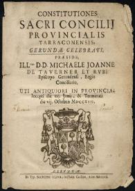 Constitutiones Sacri Concilij Provincialis Tarraconensis, Gerundae celebrati, praeside Illmo. D.D. Michaéle Joane Taverner et Rubì ... incepti die xxj Junij & terminati die vij Octobris MDCCXVII | Biblioteca Virtual Miguel de Cervantes