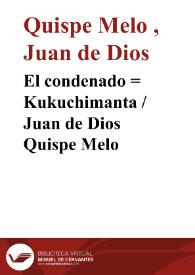 El condenado : = Kukuchimanta / Juan de Dios Quispe Melo | Biblioteca Virtual Miguel de Cervantes