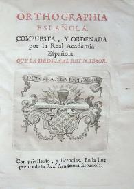 Orthographia española / compuesta y ordenada por la Real Academia Española | Biblioteca Virtual Miguel de Cervantes