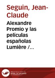 Alexandre Promio y las películas españolas Lumière / Jean Claude Seguin | Biblioteca Virtual Miguel de Cervantes