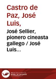 José Sellier, pionero cineasta gallego / José Luis Castro de Paz, José María Folgar | Biblioteca Virtual Miguel de Cervantes