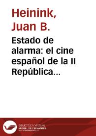 Estado de alarma: el cine español de la II República durante el mandato del Frente Popular / Juan B. Heinink | Biblioteca Virtual Miguel de Cervantes